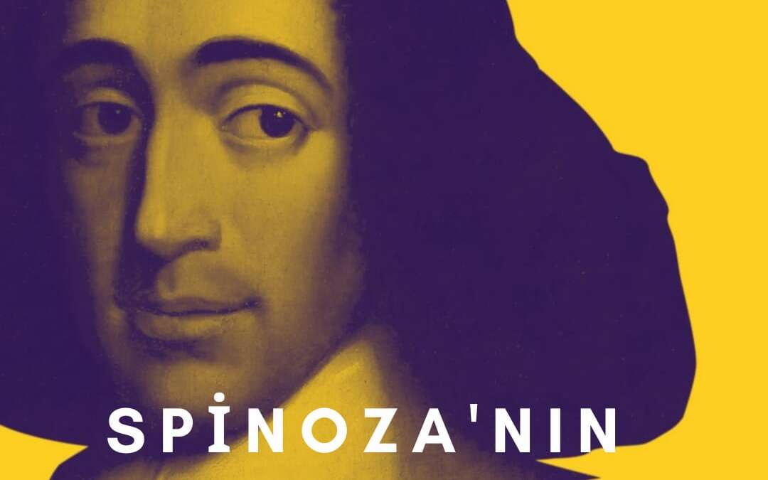 Spinoza’nın Tabularını Yıkma Yolculuğu