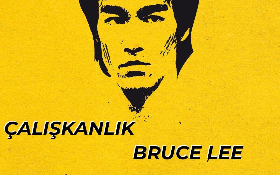 Çalışkanlık – Bruce Lee