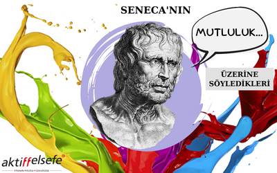 Seneca’nın Mutluluk Üzerine Söyledikleri