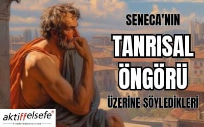 Seneca’nın Tanrısal Öngörü Üzerine Söyledikleri